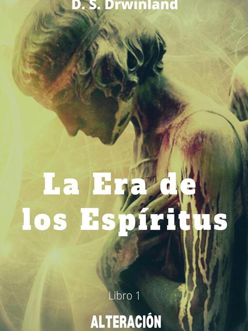 Title details for La Era de los Espíritus. Libro 1 by D. S. Drwinland - Available